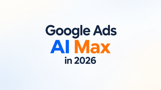 Google Ads AI Max 2026 PPC campaign optimization strategies