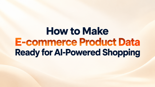 How to Make E-commerce Product Data Ready for AI-Powered Shopping